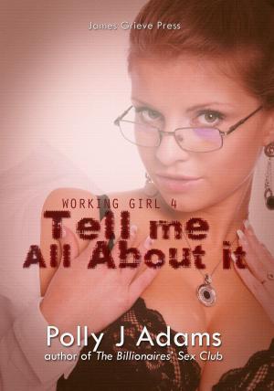 Book cover of Working Girl 4: Tell Me All About It