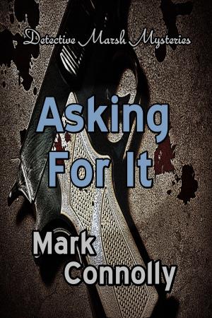 Cover of the book Asking For It by Mark Connolly