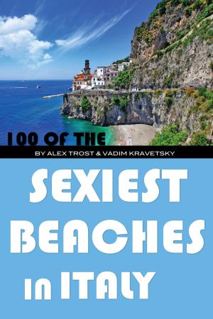 Cover of the book 100 of the Sexiest Beaches In Italy by alex trostanetskiy