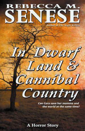 Cover of the book In Dwarf Land & Cannibal Country: A Horror Story by Benjamin Tikerpae