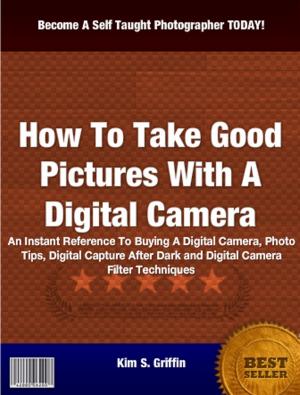 Cover of the book How To Take Good Pictures With A Digital Camera by John R. O'Donnell