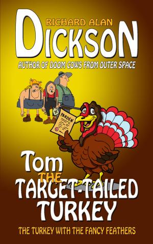 Cover of the book Tom the Target-Tailed Turkey by Richard Alan Dickson