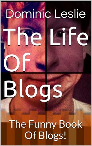 Cover of the book The Life Of Blogs by 