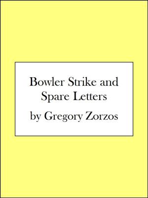 Cover of the book Bowler Strike and Spare Letters by Gregory Zorzos