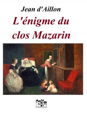 Cover of the book L'ENIGME DU CLOS MAZARIN by Jean d'Aillon