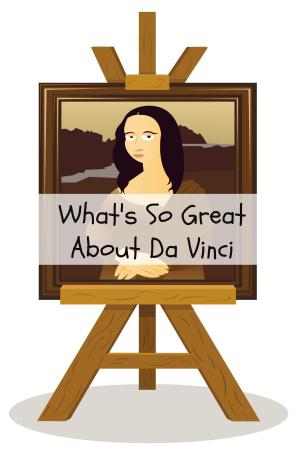 Cover of the book What's So Great About Da Vinci? by Aeschylus, Aristotle, Francis Bacon, George Berkeley, Giordano Bruno, Rene Descartes, Euripides, Thomas Hobbes, Homer, David Hume, Immanuel Kant, Jean Jacques Rousseau, John Locke, Plato, Sophocles, Benedict de Spinoza