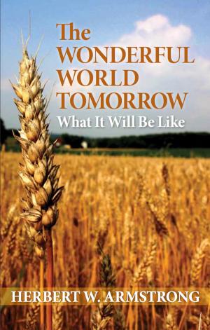 Cover of the book The Wonderful World Tomorrow by Brad Macdonald, Philadelphia Church of God