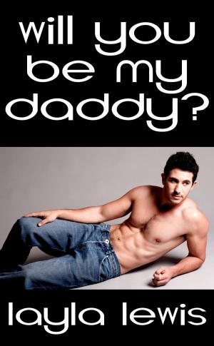 Cover of the book Will You Be My Daddy? by Layla Lewis