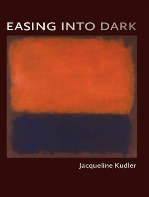 Cover of the book Easing Into Dark by K.D. West