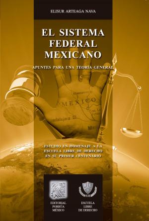 Cover of the book El sistema federal mexicano: Apuntes para una teoría general by D. C. Zook
