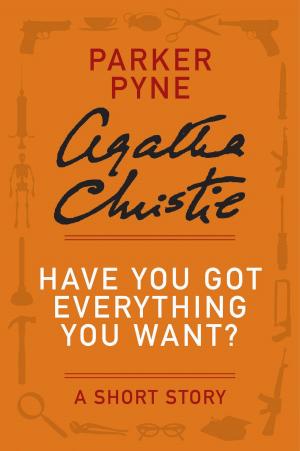 Cover of the book Have You Got Everything You Want? by Charles Todd