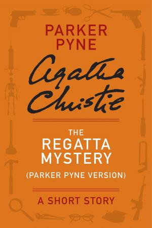 Cover of the book The Regatta Mystery (Parker Pyne Version) by Jessie Prichard Hunter