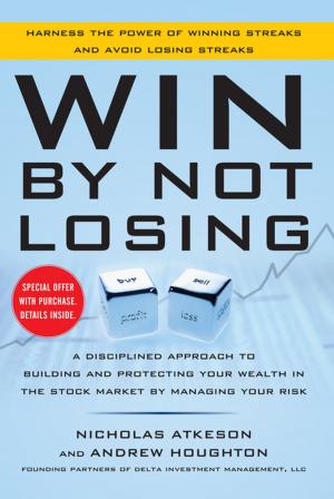 Cover of the book Win By Not Losing: A Disciplined Approach to Building and Protecting Your Wealth in the Stock Market by Managing Your Risk by Robert J. Cipolle, Linda M. Strand, Peter C. Morley