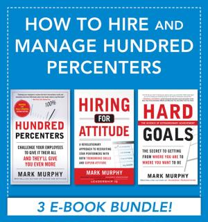 Cover of the book How to Hire and Manage Hundred Percenters by John Little, Joanne Sharkey