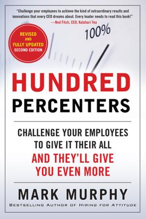 Book cover of Hundred Percenters: Challenge Your Employees to Give It Their All, and They'll Give You Even More, Second Edition