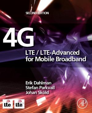 Cover of the book 4G: LTE/LTE-Advanced for Mobile Broadband by Bruno Ninaber van Eyben, Hugh Shercliff, Erik Tempelman, Ph.D.