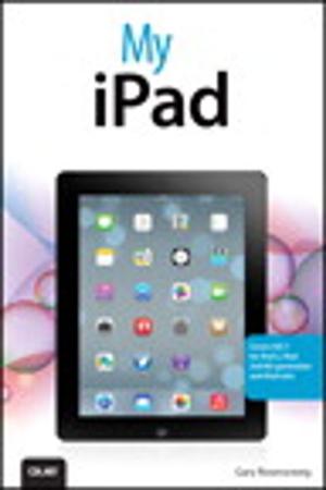Cover of the book My iPad (covers iOS 7 for iPad 2, iPad 3rd/4th generation and iPad mini) by Charlie Calvert, Dinesh Kulkarni