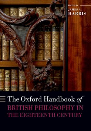 Cover of the book The Oxford Handbook of British Philosophy in the Eighteenth Century by Karen Simpson, Ganesan Baranidharan, Sanjeeva Gupta