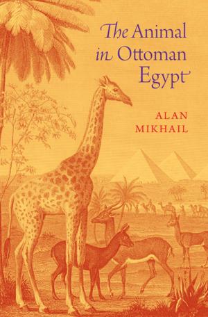 Cover of the book The Animal in Ottoman Egypt by James Waller