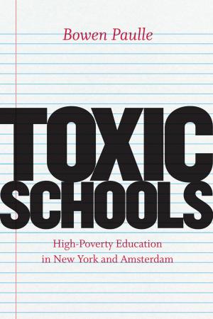 Cover of the book Toxic Schools by Adam J. Ramey, Jonathan D. Klingler, Gary E. Hollibaugh Jr.