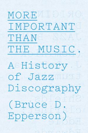 Cover of the book More Important Than the Music by Arthur Bahr