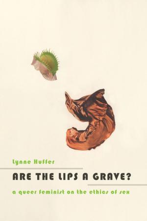 Cover of the book Are the Lips a Grave? by Stephen Eric Bronner
