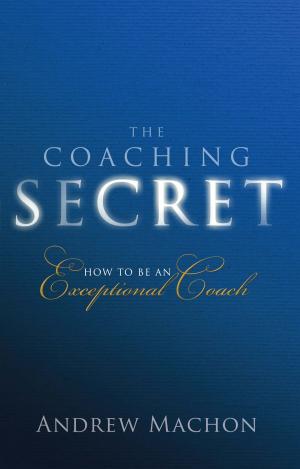 Cover of the book The Coaching Secret by Matt Weisfeld