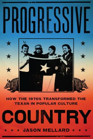 Cover of the book Progressive Country by Larry Jene Fisher, Thad  Sitton, C.E. Hunt