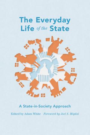 Cover of the book The Everyday Life of the State by Jonathan P. Berkey