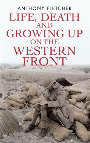 Cover of the book Life, Death, and Growing Up on the Western Front by Annie Boone