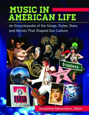 Cover of the book Music in American Life: An Encyclopedia of the Songs, Styles, Stars, and Stories that Shaped our Culture [4 volumes] by Melissa Allen Heath, Tina Taylor Dyches, Mary Anne Prater