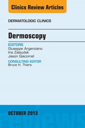 Cover of the book Dermoscopy, an Issue of Dermatologic Clinics, E-Book by Catherine C. Goodman, MBA, PT, CBP, Kenda S. Fuller, PT, NCS