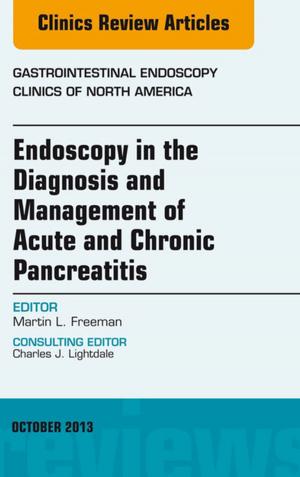 Cover of the book Endoscopy in the Diagnosis and Management of Acute and Chronic Pancreatitis, An Issue of Gastrointestinal Endoscopy Clinics, E-Book by Peggy C. Leonard, BA, MT, MEd