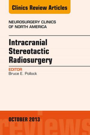 Cover of the book Intracranial Stereotactic Radiosurgery, An Issue of Neurosurgery Clinics, E-Book by Richard A. Polin, MD, Mark F. Ditmar, MD