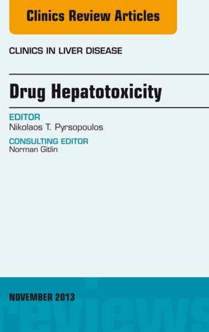 Cover of the book Drug Hepatotoxicity, An Issue of Clinics in Liver Disease, E-Book by Lisa M. Lavin, CVT, BA, MBA
