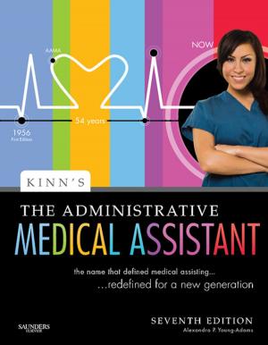 Cover of the book Kinn's The Administrative Medical Assistant - E-Book by Karen Kenyon, MRes, BSc (Hons), BA (Hons), MCSP, Jonathan Kenyon, MSc, PGCert (Independent Prescribing), BSc (Hons), MMACP, MCSP