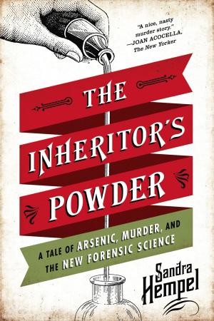 Cover of the book The Inheritor's Powder: A Tale of Arsenic, Murder, and the New Forensic Science by William Giraldi