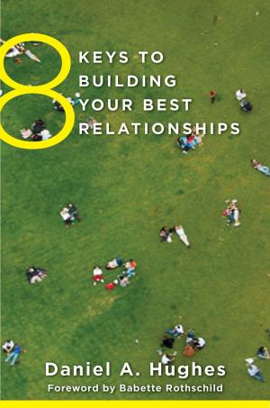 Cover of the book 8 Keys to Building Your Best Relationships (8 Keys to Mental Health) by Dan Egan