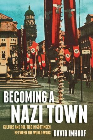 Cover of the book Becoming a Nazi Town by Justin S Vaughn, Jose D Villalobos