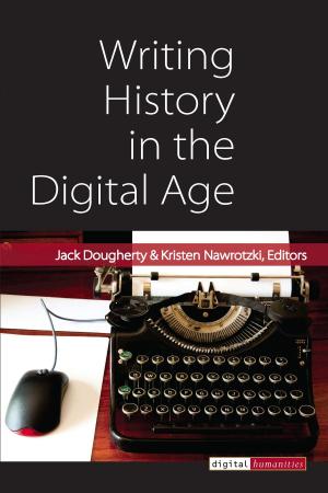 bigCover of the book Writing History in the Digital Age by 