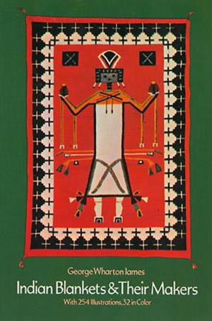 Cover of the book Indian Blankets and Their Makers by 