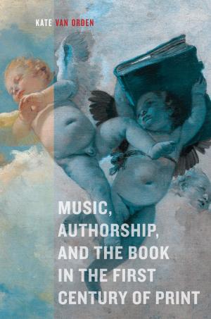 Cover of the book Music, Authorship, and the Book in the First Century of Print by Susanna Rankin Bohme