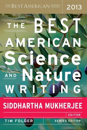 Cover of the book The Best American Science and Nature Writing 2013 by Houghton Mifflin Harcourt