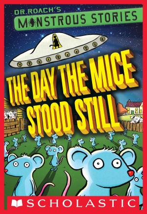 Cover of Monstrous Stories #4: The Day the Mice Stood Still by Dr. Roach, Scholastic Inc.