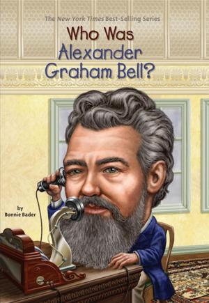 Book cover of Who Was Alexander Graham Bell?