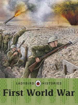 Cover of the book Ladybird Histories: First World War by Adam Wakeling