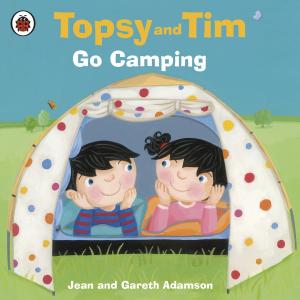 Cover of the book Topsy and Tim: Go Camping by Ellie Reynylt
