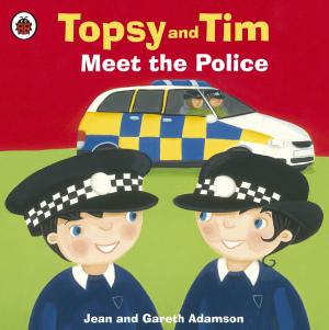 Cover of the book Topsy and Tim: Meet the Police by Charles Timoney