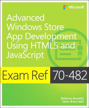 Cover of the book Exam Ref 70-482 Advanced Windows Store App Development using HTML5 and JavaScript (MCSD) by Michael Miller