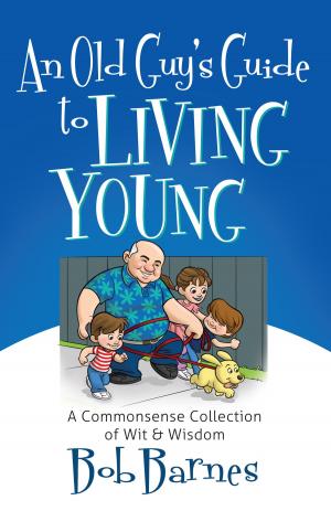 Cover of the book An Old Guy's Guide to Living Young by Mark Hitchcock